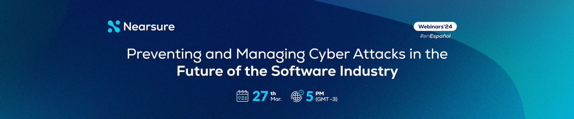 Nearsure_Webinars-24_March_PreventingCyberAttacks_v1-Long